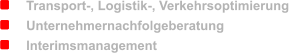 Transport-, Logistik-, Verkehrsoptimierung      Unternehmernachfolgeberatung      Interimsmanagement