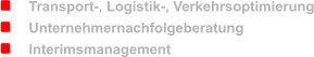 Transport-, Logistik-, Verkehrsoptimierung      Unternehmernachfolgeberatung      Interimsmanagement